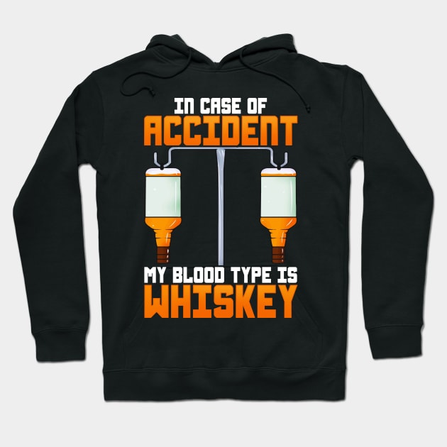 In Case Of Accident My Blood Type Is Whiskey Hoodie by E